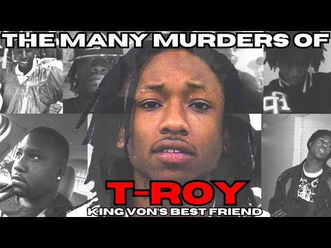 The Many Murders of T-Roy: King Von's Best Friend