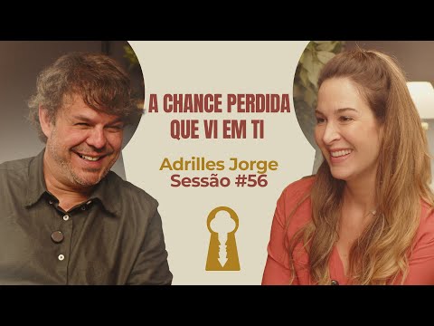 A Chance Perdida Que Vi Em Ti com Adrilles Jorge - Parece Terapia | Sessão #56