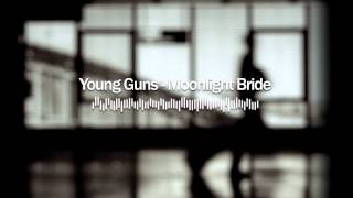 Moonlight Bride - Young Guns