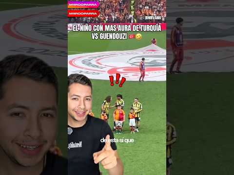 EL NIÑO CON MAS AURA DE TURQUÍA VS GUENDOUZI / GALATASARAY 3-0 FENERBAHCE 🔥
