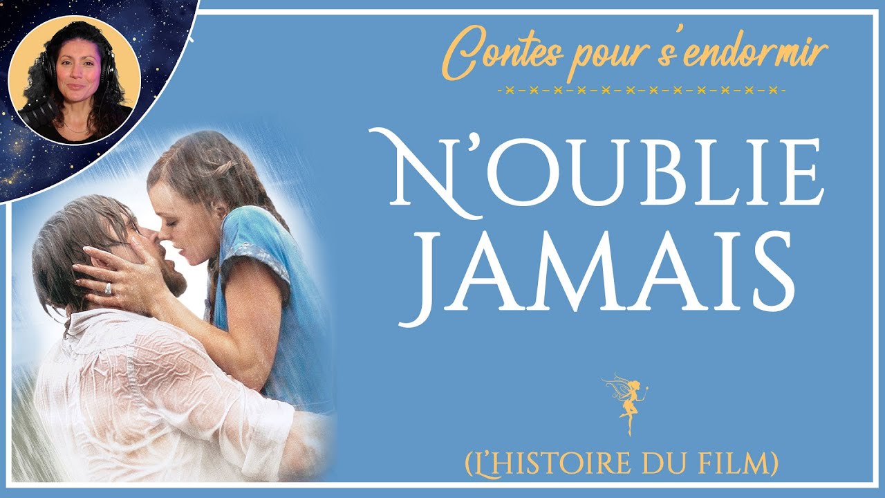 N'oublie jamais | L'Histoire du Film |  conte pour dormir