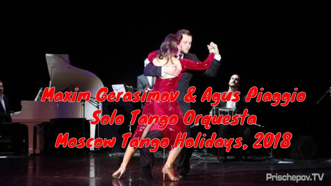 Maxim Gerasimov (Russia) и Agus Piaggio, Solo Tango Orquesta, Moscow Tango Holidays, 2018,