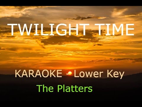 Twilight Time - ( Karaoke - Lower Key )