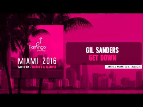 Gil Sanders - Get Down [Flamingo Miami 2016 Exclusive]