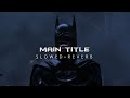 Batman Forever - Main Title (Slowed + Reverb)