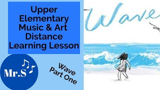 3rd & 4th Grade Wave Story Elementary Music Class Day 11, A Distance Learning Lesson with Mr. S