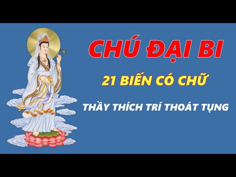 Chú Đại Bi 21 Biến Có Chữ - Thầy Thích Trí Thoát Tụng