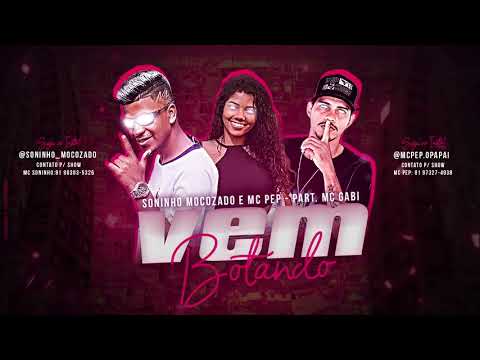 MC PEP, SONINHO MOCOZADO E MC GABI - VEM BOTANDO - MÚSICA NOVA