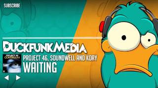 [House] - Project 46 &amp; Soundwell feat. KORY - Waiting