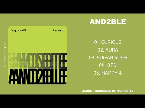 [ ALBUM ] AND2BLE - SEQUENCE 01: CURIOSITY