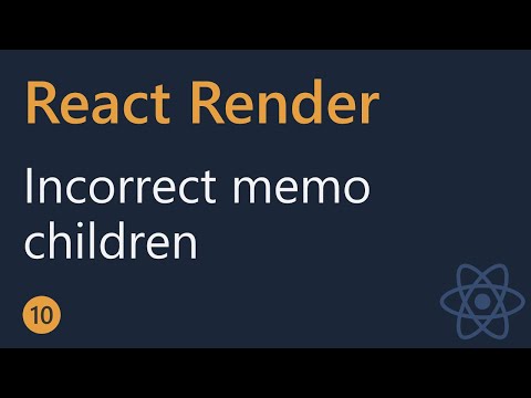 React Render Tutorial 10 Incorrect memo with children