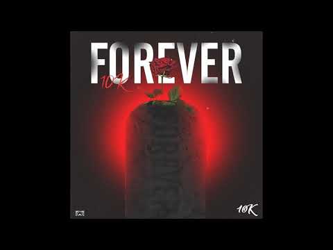 10K - Forever (R.I.P Mum)