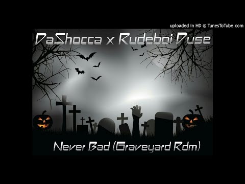 DaShocca x Rudeboi Duse - Never Bad (Graveyard Riddim)