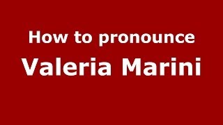 How to pronounce Valeria Marini