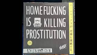 Kiwisex – Homefucking Is Killing Prostitution (European Electro Airplay Version) (1989)