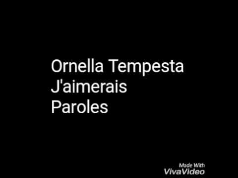 Ornella Tempesta - J'aimerais  (Paroles)