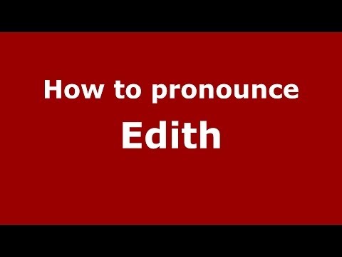 How to Pronounce Edith - PronounceNames.com