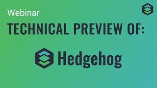 Hedgehog Technical Preview