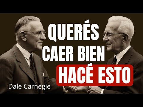 Cómo Hacer Que la Gente Te Quiera – Según Dale Carnegie