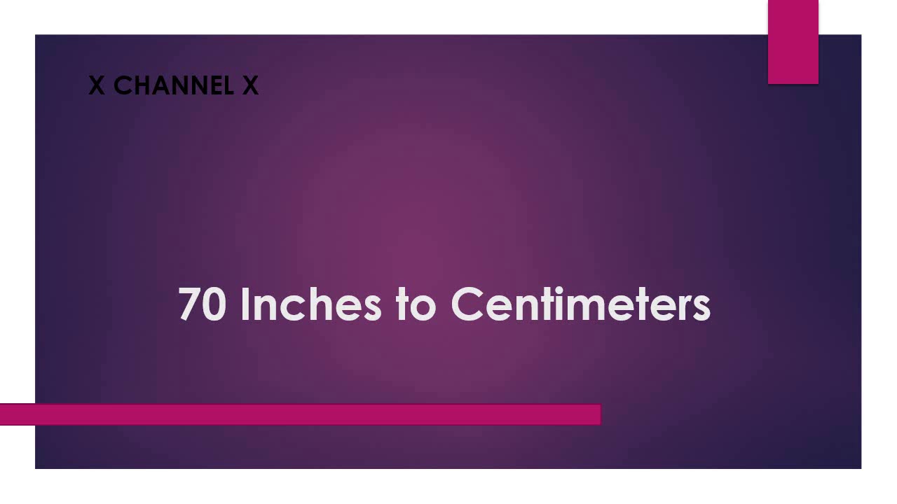 70 Inches to Centimeters