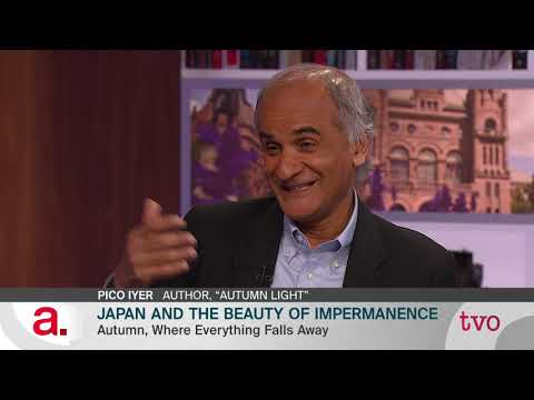 Pico Iyer: The  Beauty of Impermanence