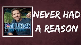 Josh Turner - Never Had a Reason (Lyrics)