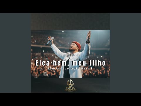Fica Bem, Meu Filho