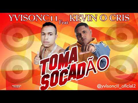 YVISONC11 feat KEVIN CHRIS - TOMA SOCADÃO