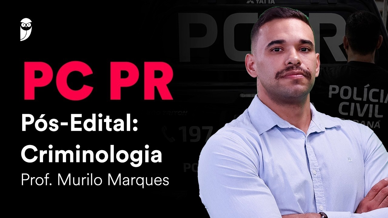 PC PR Pós-Edital: Criminologia - Prof. Murilo Marques