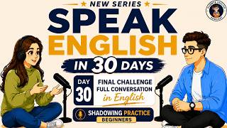 Speak English in 30 Days | Day 30 | Final Challenge Full Conversation | Shadowing Practice