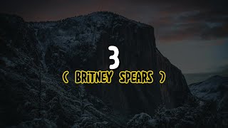 Britney Spears - 3 (Lyrics)