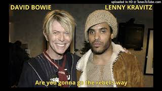 DAVID BOWIE - LENNY KRAVITZ  Are you gonna be the rebel's way (DoM mashup