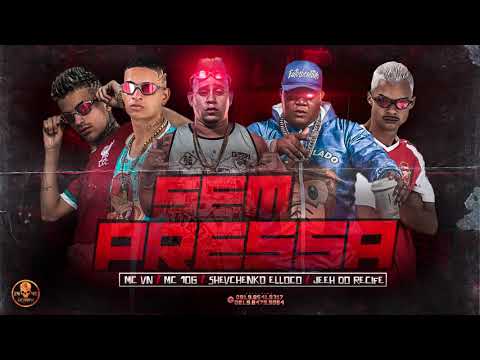 Shevchenko e Elloco, Mc Vn, Jeeh do Recife,  Mc 10g - Sem Pressa