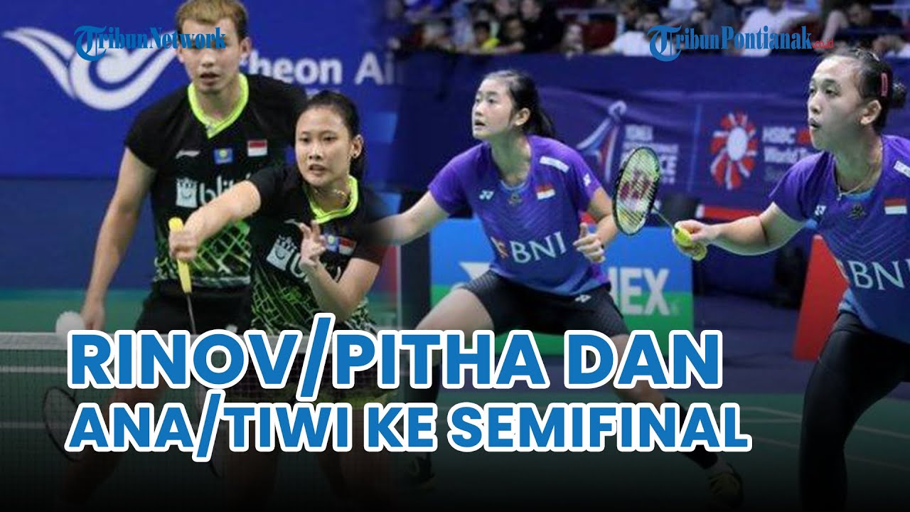 ⚪ UPDATE❗ Jadwal Semifinal Thailand Open 2024 - Rinov/Pitha dan Ana/Tiwi Berebut Tiket Final