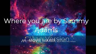 Where You Are -Sammy Adams (Clean)