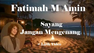 Download lagu Fatimah M Amin ~Sayang Jangan Mengenang ~Lirik mp3 Download lagu Fatimah M Amin ~Sayang Jangan Mengenang ~Lirik mp3