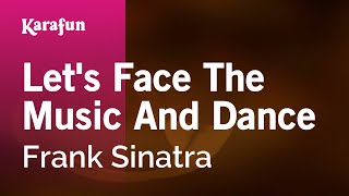 Let&#39;s Face the Music and Dance - Frank Sinatra | Karaoke Version | KaraFun