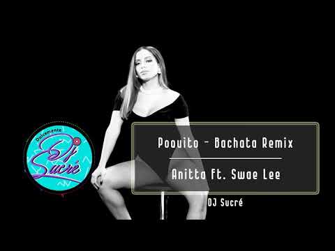 Anitta Ft Swae Lee - Poquito DJ Sucré Bachata Remix