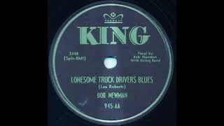 BOB NEWMAN - Lonesome Truck Drivers Blues
