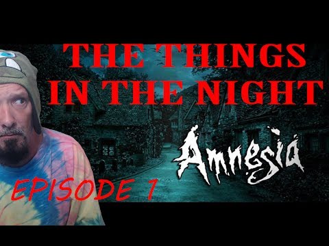 THEY'RE EVERYWHERE! - AMNESIA CUSTOM STORYtime - THE THINGS IN THE NIGHT ep 1