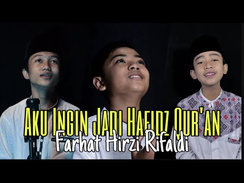 AKU INGIN JADI HAFIDZ QUR'AN - FARHAT FT HIRZI & RIFALDI ( MUSIC VIDEO )