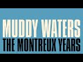 The Montreux Years: Muddy Waters – Trouble No More