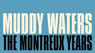 The Montreux Years: Muddy Waters – Trouble No More