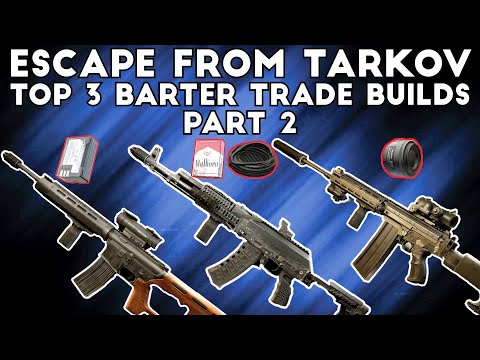 Top Three Barter Trade Weapon Builds Part 2 - Escape From Tarkov