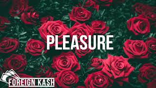 SL x M Huncho Type Beat 2018 - Pleasure | UK Rap/Trap Instrumental | Prod. Foreign Kash
