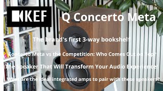 KEF Q Concerto Meta: The First 3-Way Monitor That Will Transform Your Sound Experience! Which Amps?