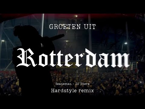 Seaneman - Groeten Uit Rotterdam (DJ Thera Hardstyle Remix)