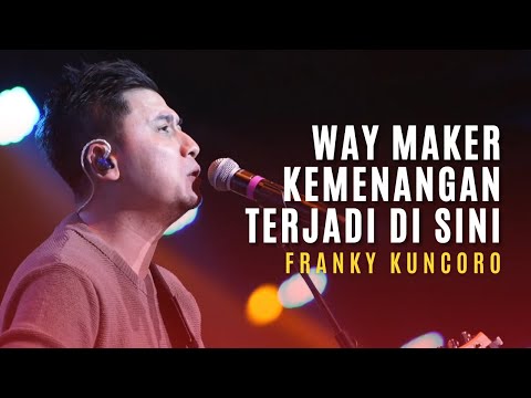 Way Maker, Kemenangan Terjadi Di Sini - Franky Kuncoro