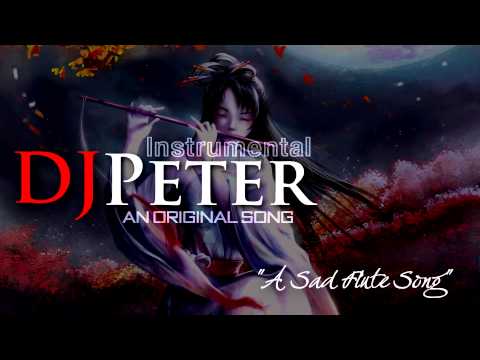 DJPeter Original - A Sad Flute Song