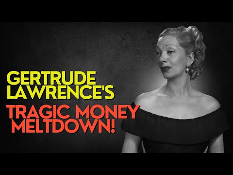The Tragic Story of Gertrude Lawrence, She Blew All Her Money
